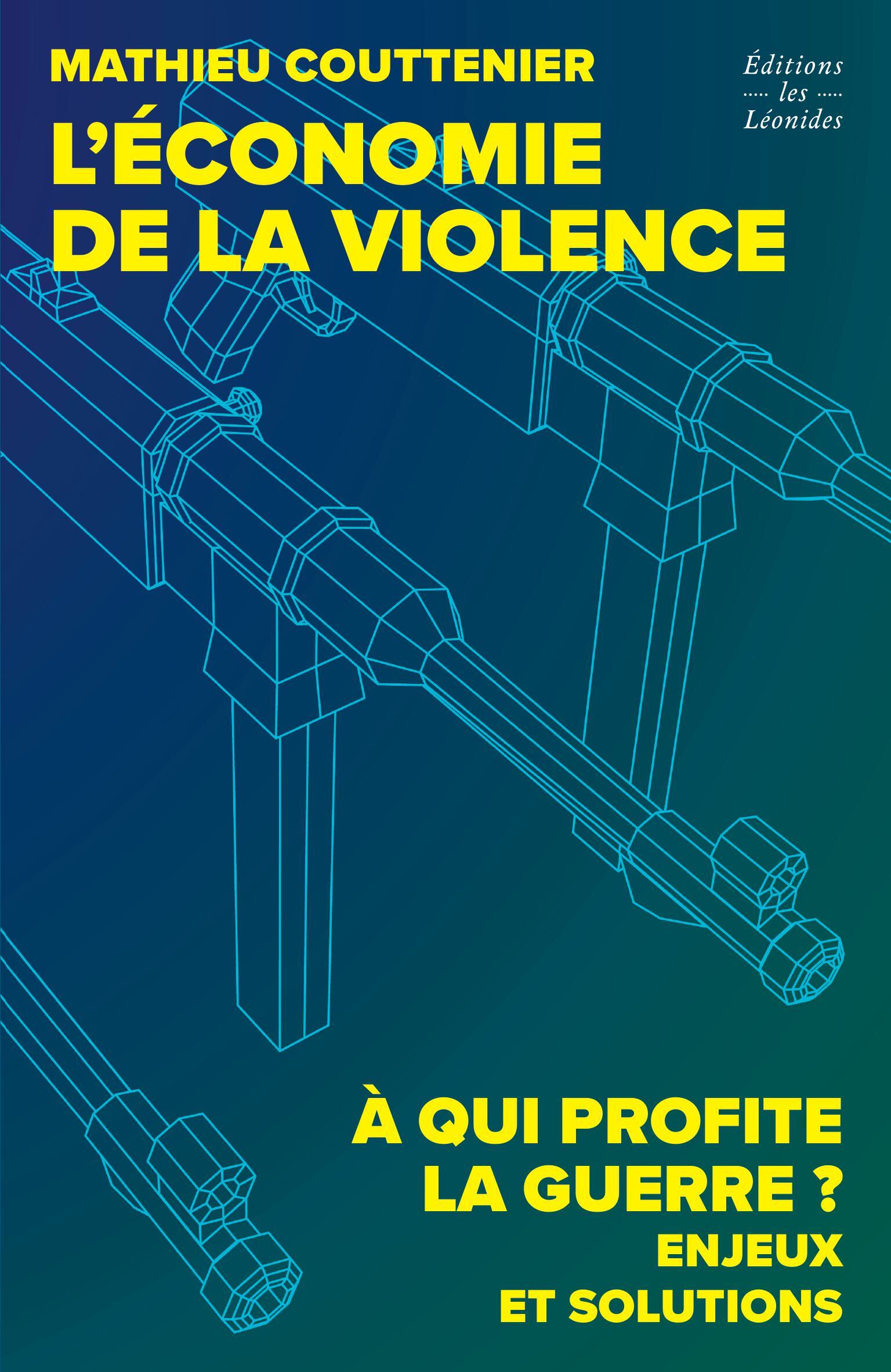 L'ÉCONOMIE DE LA VIOLENCE - Matthieu Coutenier, Mathieu Couttenier - LES LEONIDES
