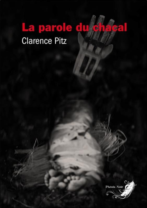 LA PAROLE DU CHACAL - Clarence Pitz - PHENIX NOIR