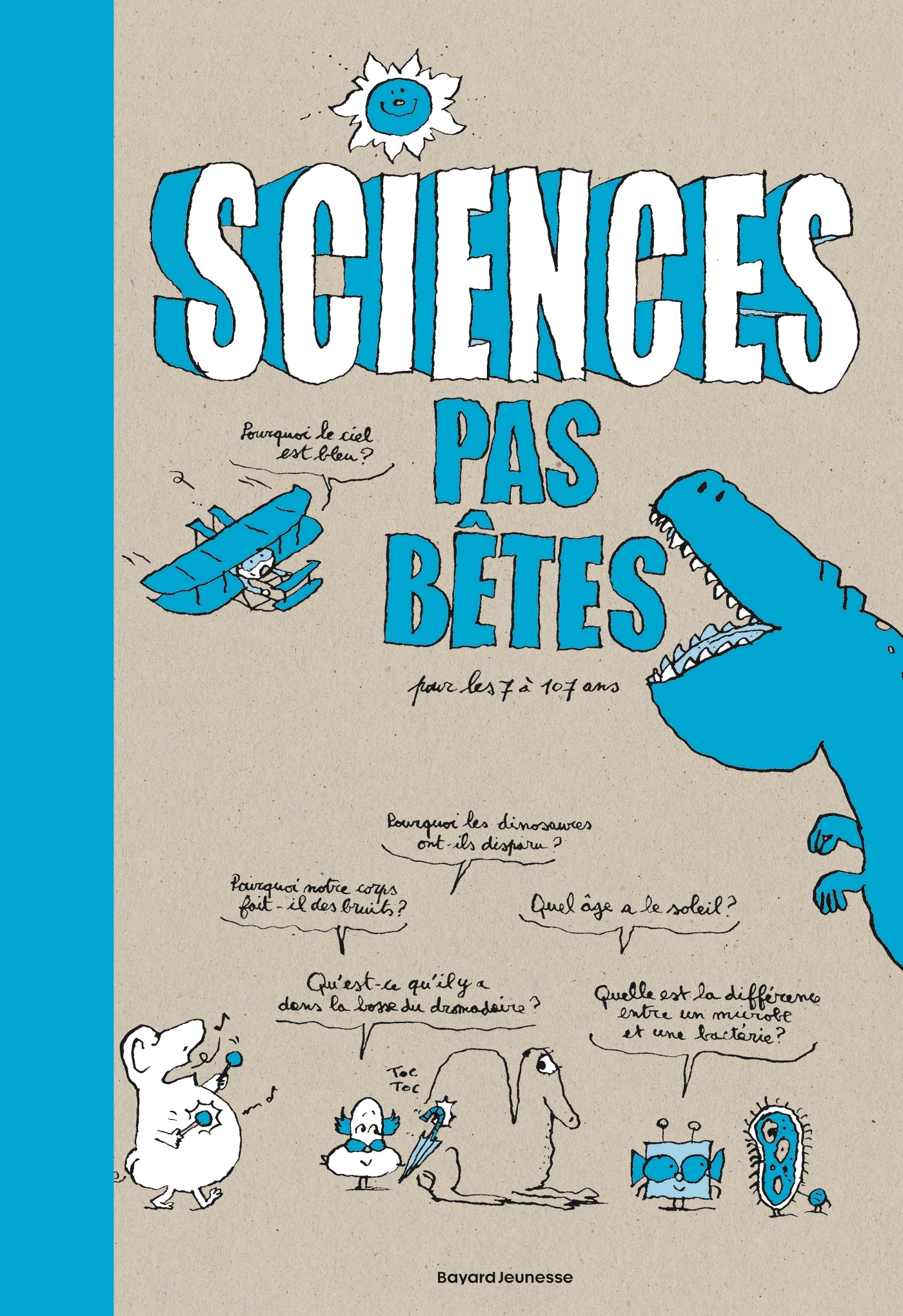 SCIENCES PAS BÊTES - Bertrand Fichou, MARC BEYNIE - BAYARD JEUNESSE