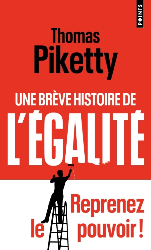 UNE BRÈVE HISTOIRE DE L'ÉGALITÉ - Thomas Piketty - POINTS