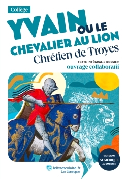 YVAIN OU LE CHEVALIER AU LION, CHRÉTIEN DE TROYES - Marie Coudegnat - LELIVRESCOLAIRE