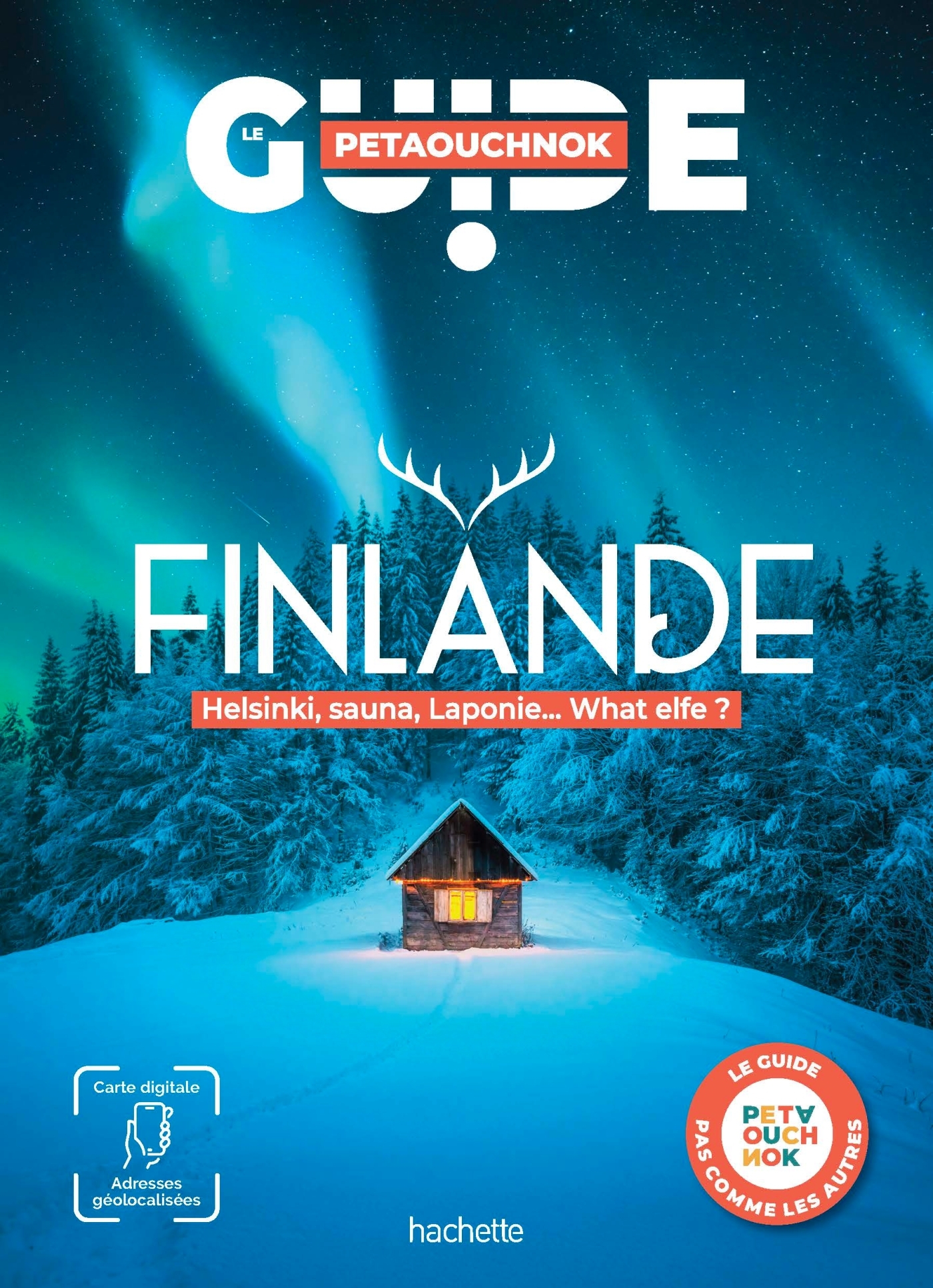 Finlande guide Petaouchnok - Raphaël de Casabianca, Antoine Delaplace, Coralie Grassin, Jean-Philippe Follet, Céline Simon - HACHETTE TOURI