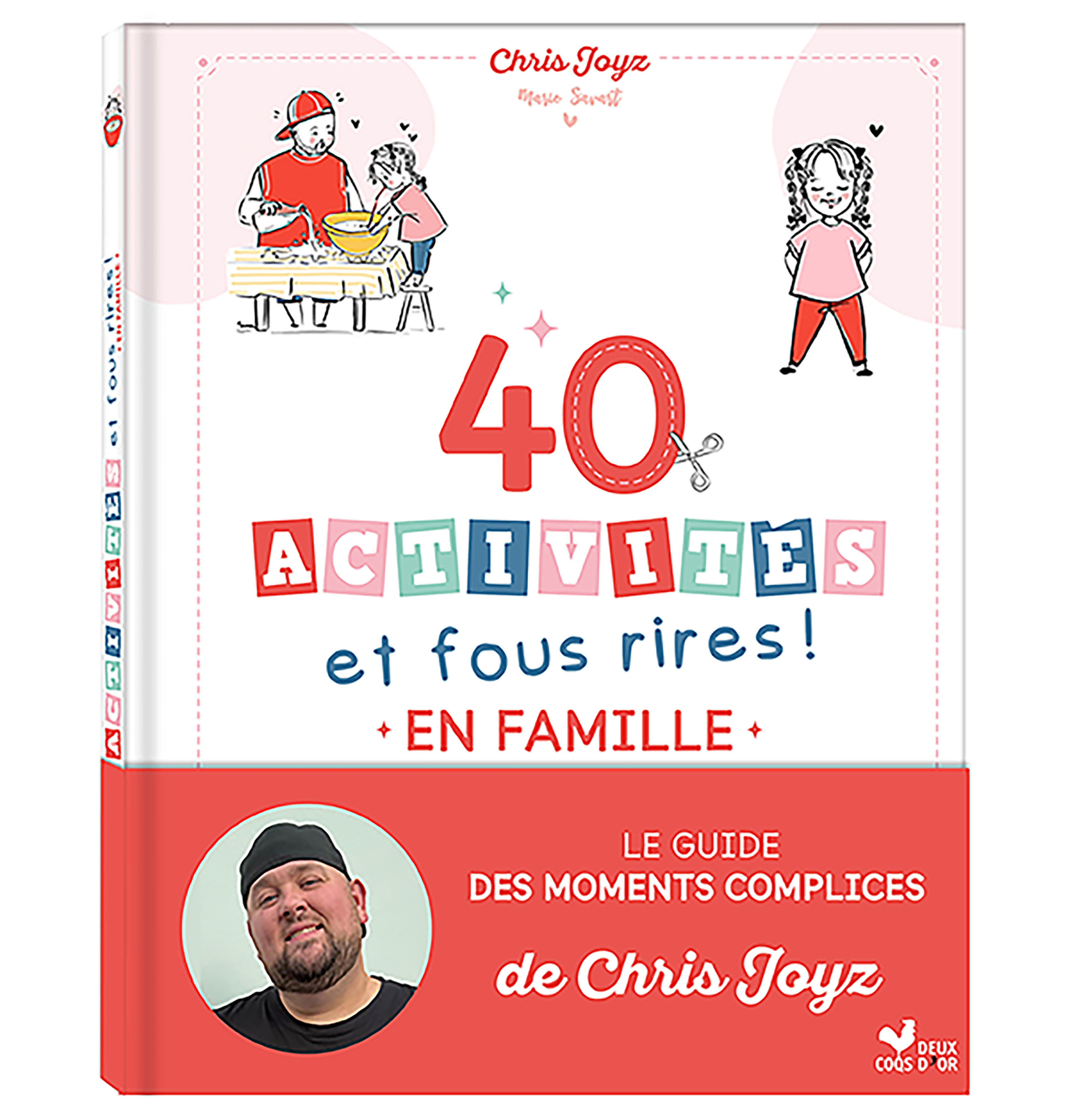 40 activités et fous rires en famille - Le guide des moments complices de Chris Joyz - Chris Joyz - DEUX COQS D OR