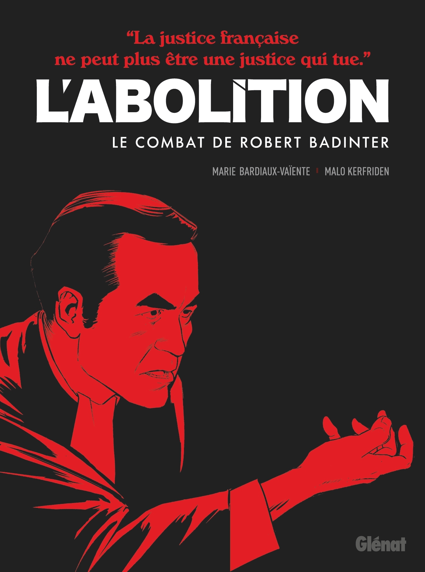L'abolition - Le combat de Robert Badinter - Marie Bardiaux-Vaïente - GLENAT
