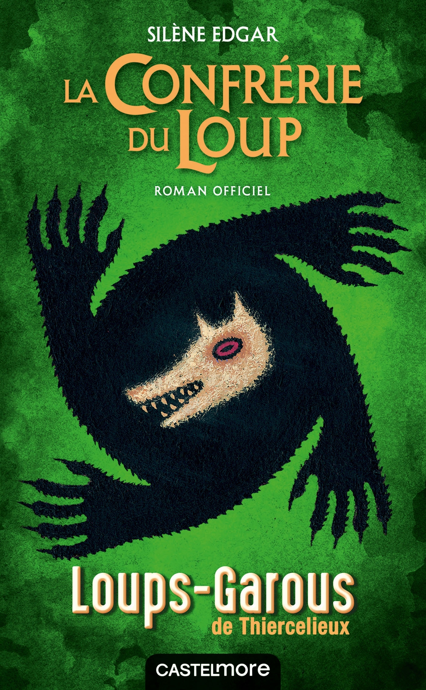 Les Loups-Garous de Thiercelieux - La Confrérie du Loup - roman officiel - Silène Edgar - CASTELMORE