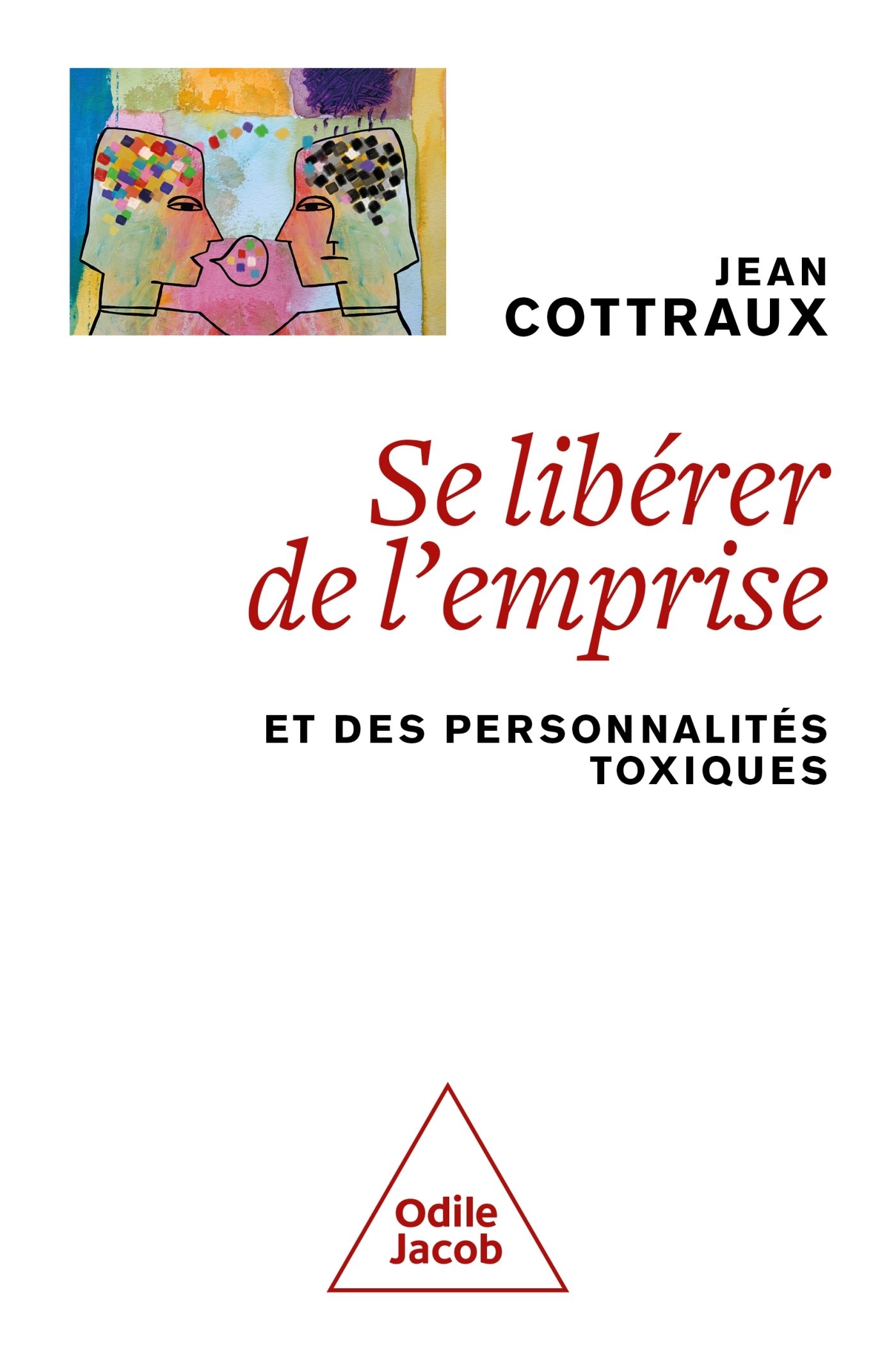 Se libérer de l'emprise - Jean Cottraux,  Jean COTTRAUX - JACOB