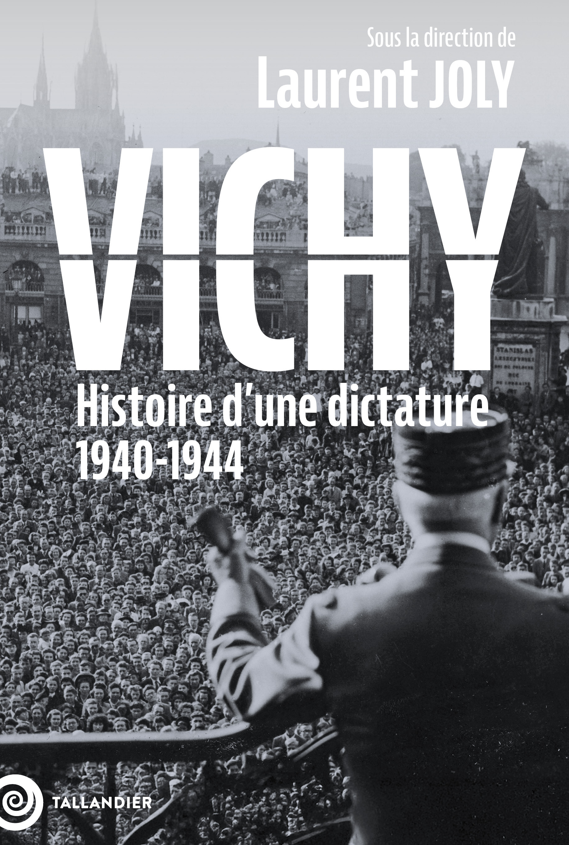 Vichy - Laurent Joly, Tal BRUTTMANN, Bénédicte Vergez-Chaignon, Raphaël Spina, Virginie Sansico, Michael Mayer, Eric Jennings, Julian Jackson, Bernard Costagliola, Renaud Meltz, Anne-Sophie Anglaret - TALLANDIER