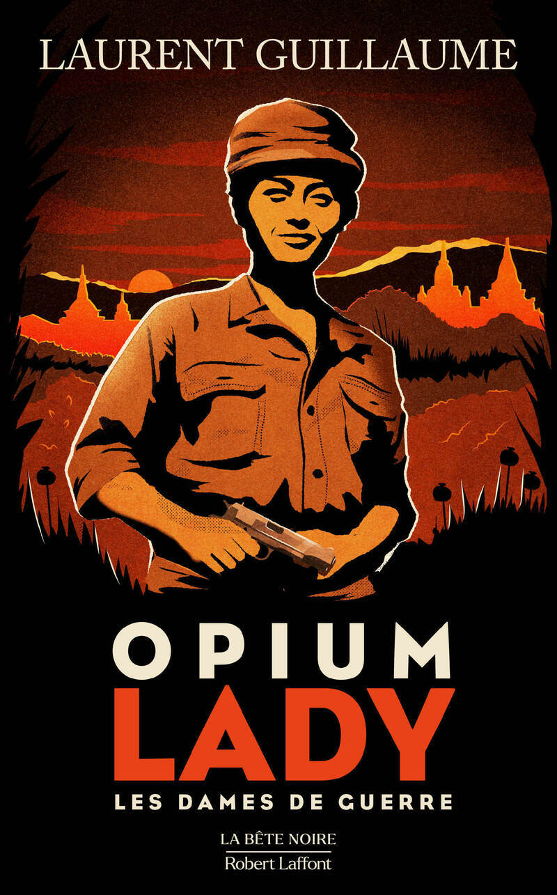 Les Dames de Guerre : Opium Lady - Laurent Guillaume - ROBERT LAFFONT