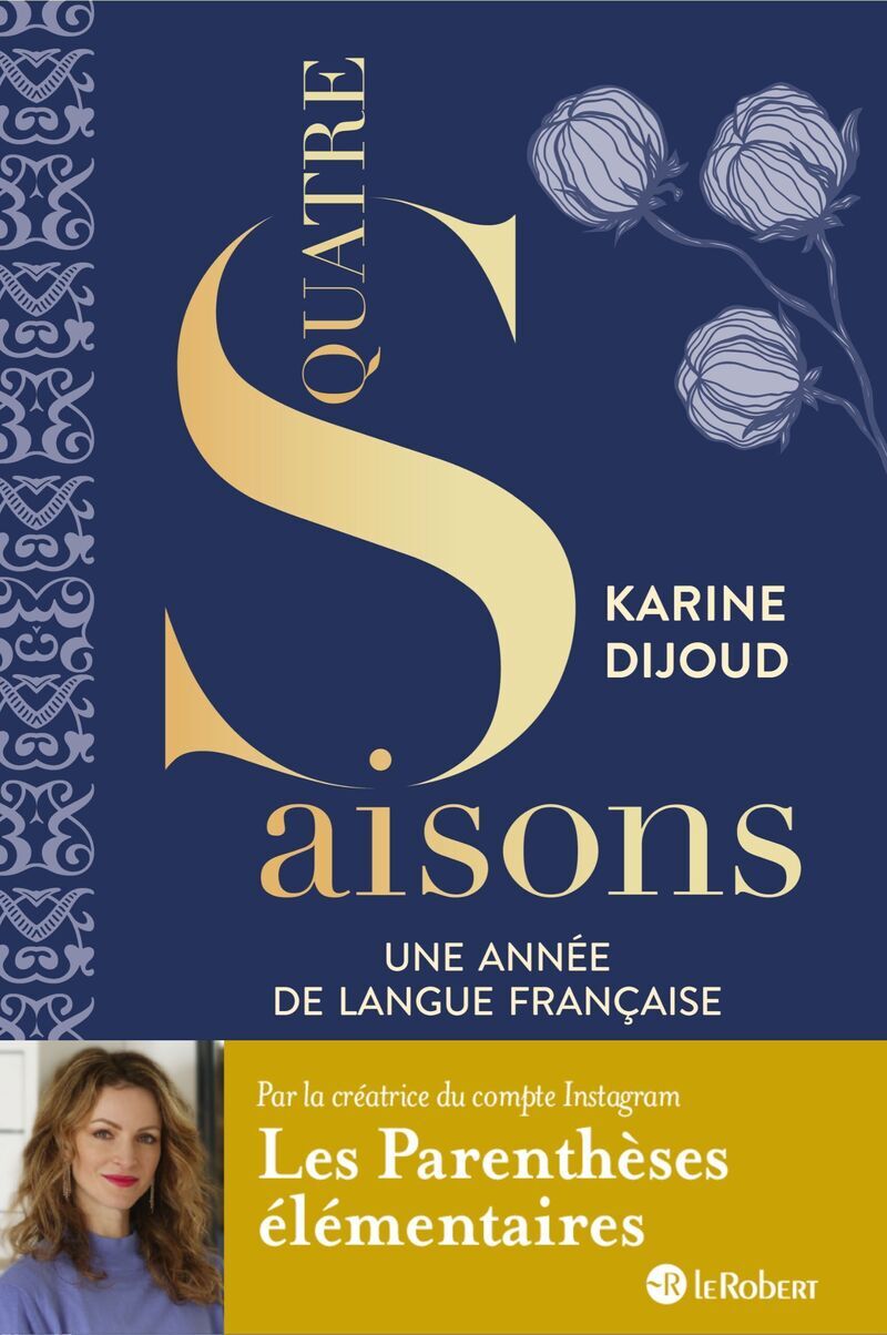 Quatre saisons - Une année de langue française - Par la créatrice du compte Les parenthèses élémentaires - Karine Dijoud - LE ROBERT