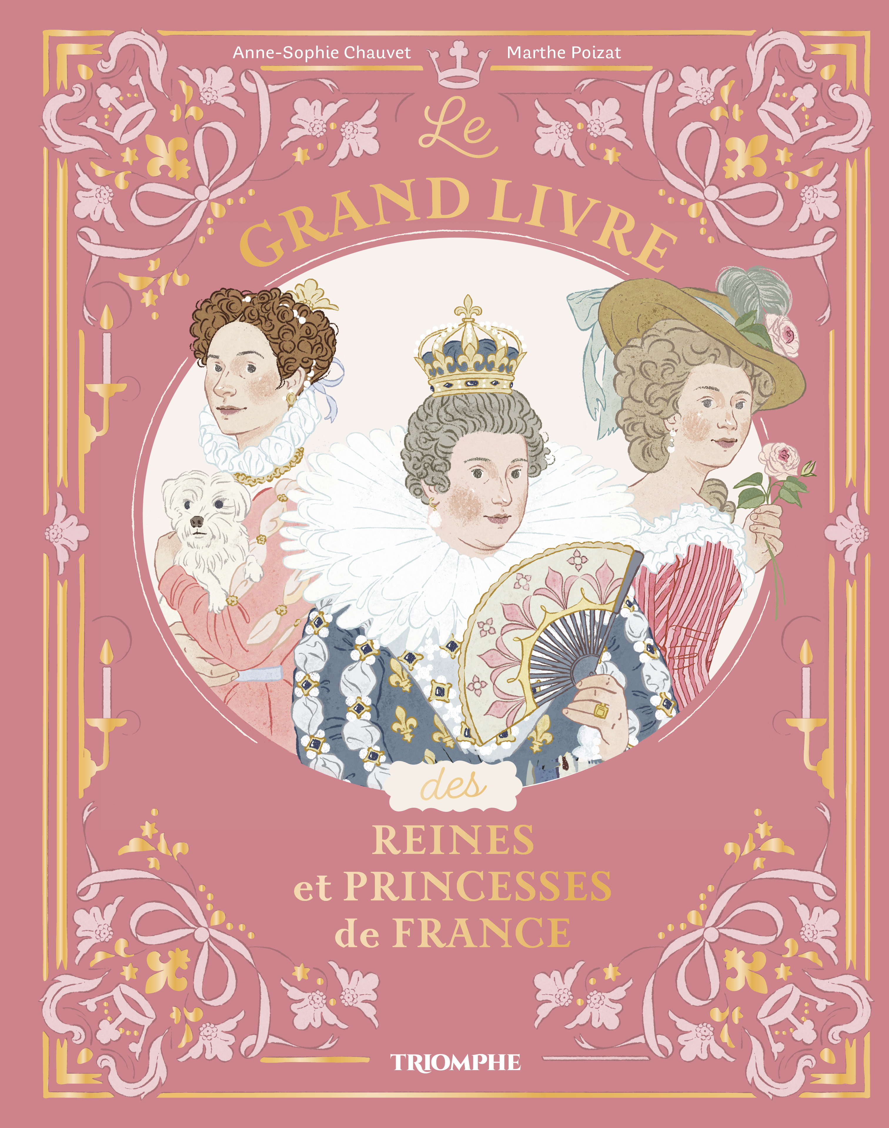 Le grand livre des reines et princesses de France - Anne-Sophie Chauvet - TRIOMPHE