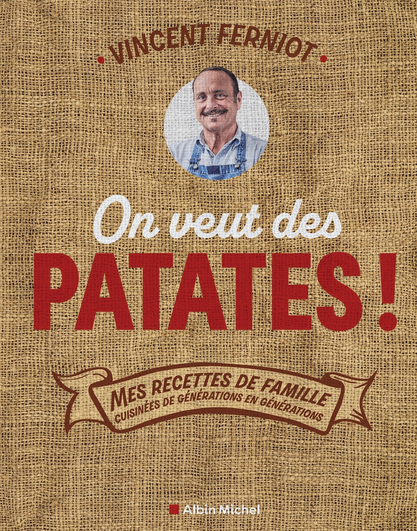 On veut des patates ! - Vincent Ferniot - ALBIN MICHEL