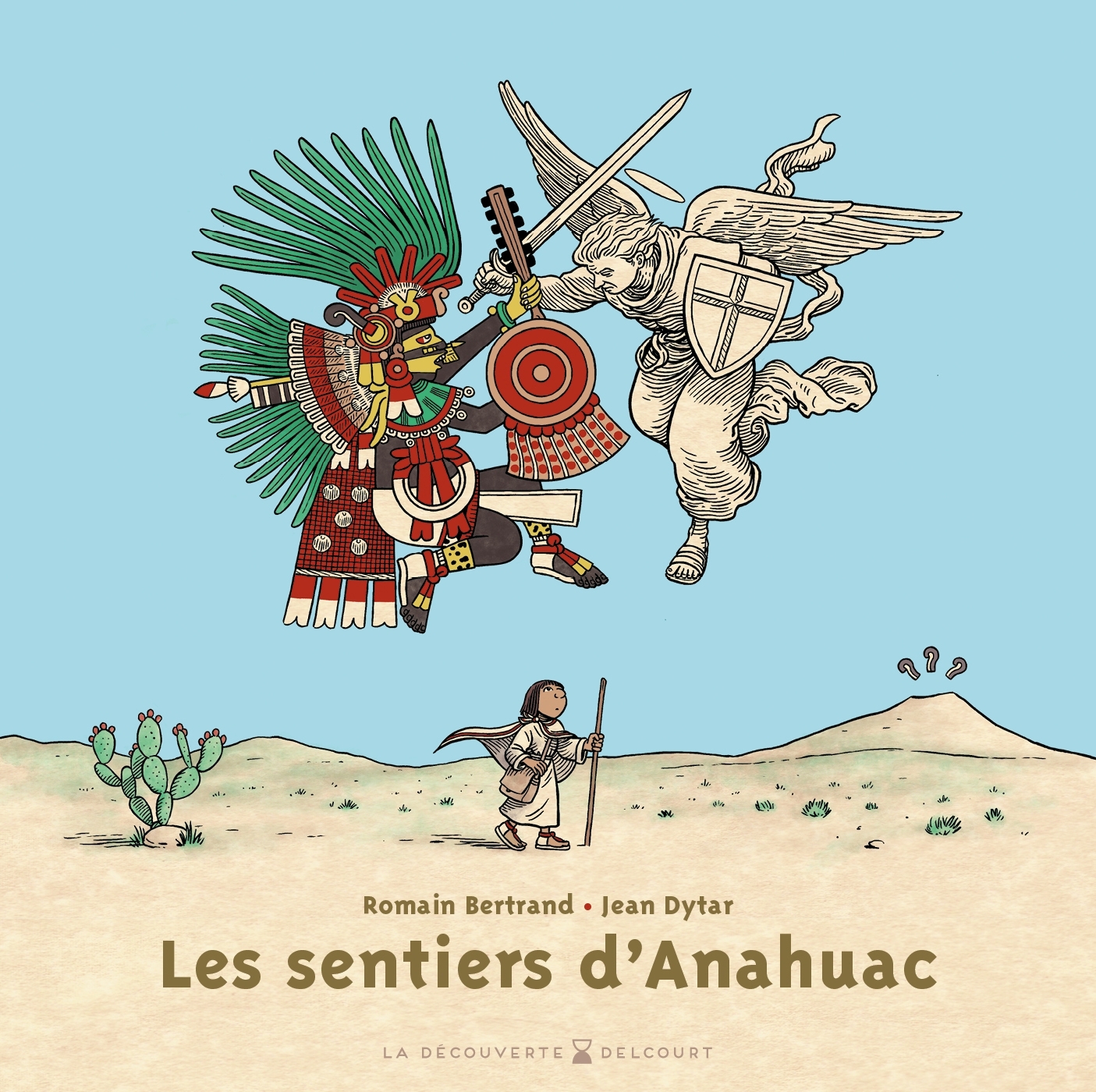 Les Sentiers d'Anahuac - Romain Bertrand - DELCOURT
