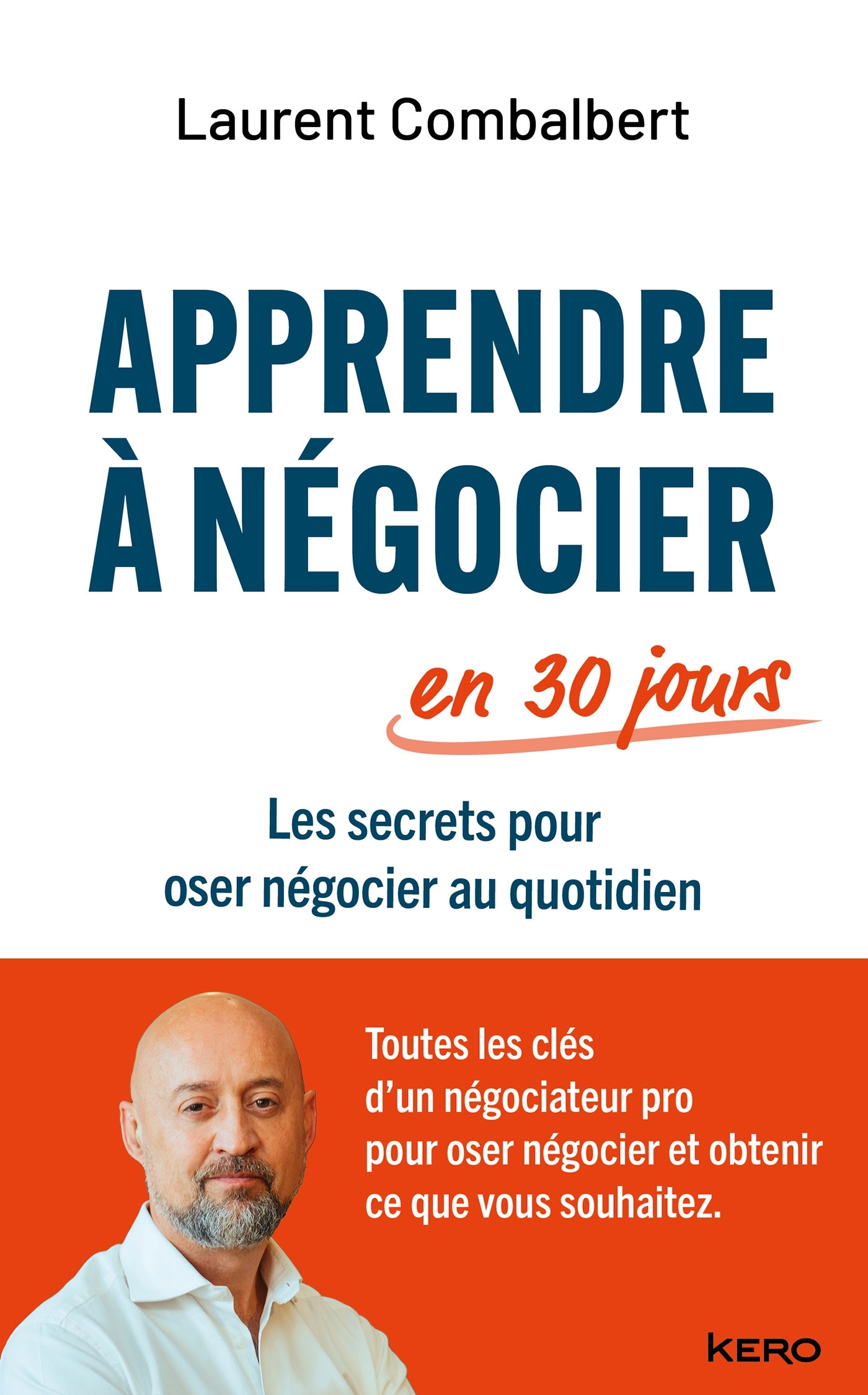 Apprendre à négocier en 30 jours - Laurent Combalbert - KERO