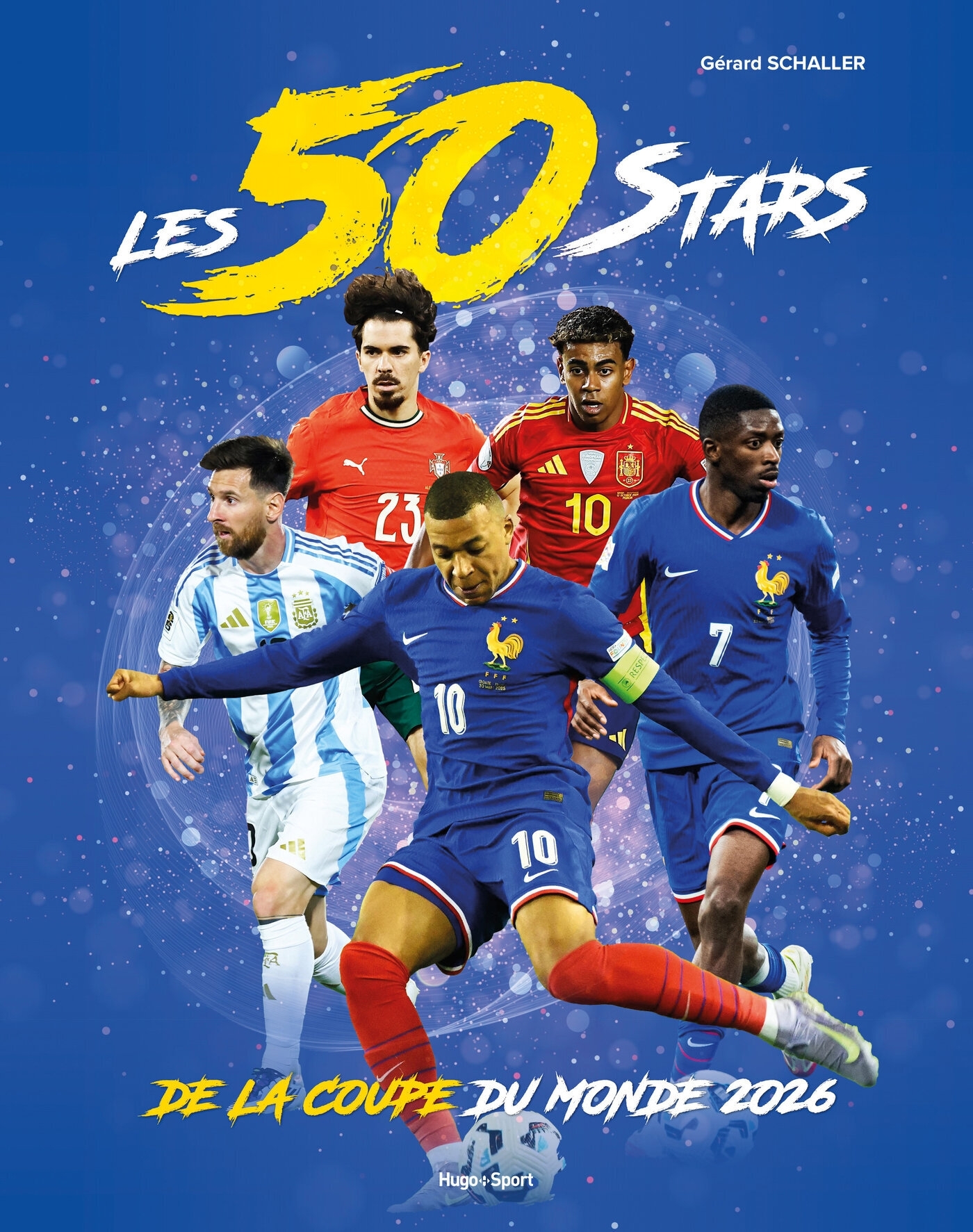Les 50 stars de la Coupe du monde 2026 - Gérard Schaller - HUGO SPORT