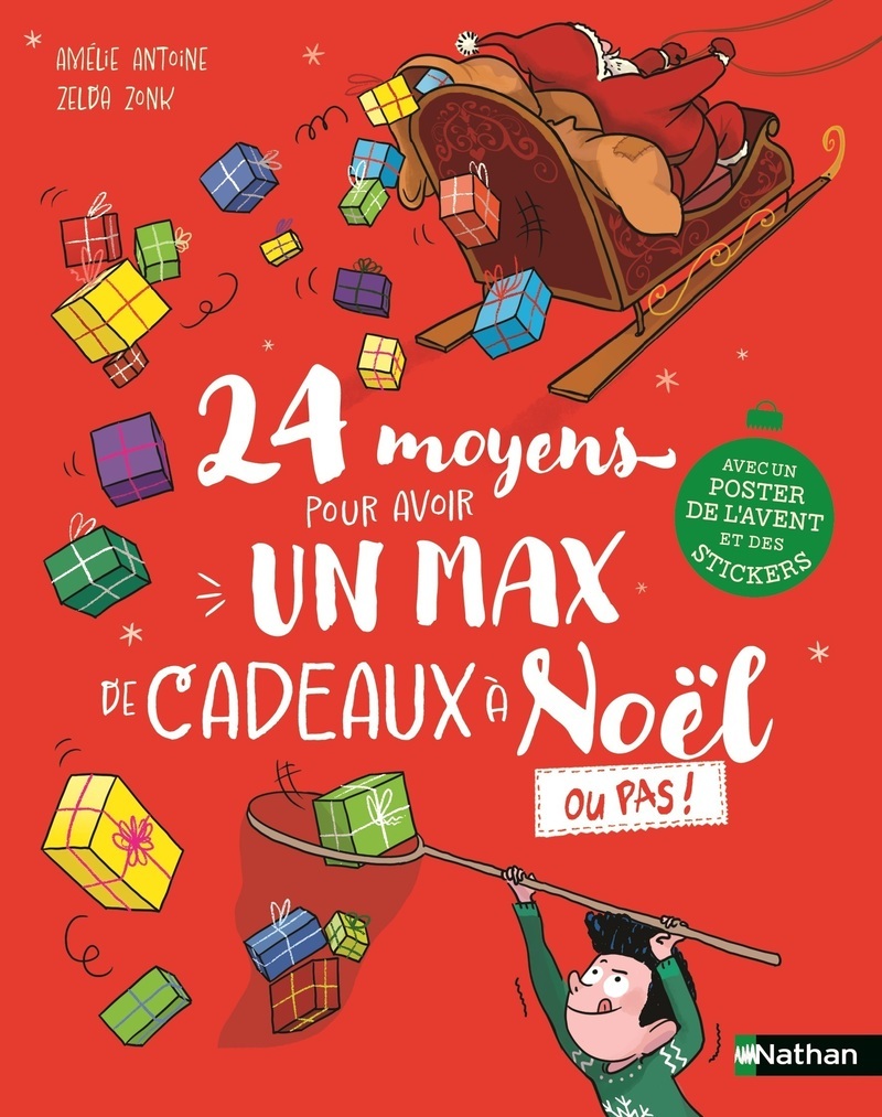 24 moyens pour avoir un max de cadeaux à Noël ou pas ! - Amélie Antoine - NATHAN