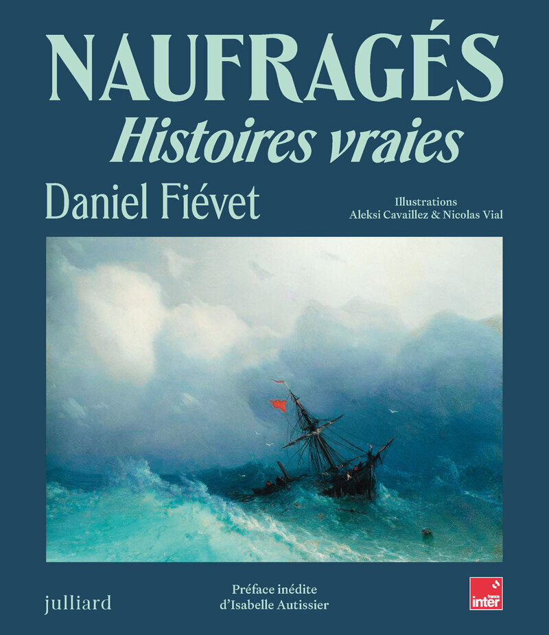 Naufragés - Histoires vraies - version brochée - Daniel Fiévet, Isabelle Autissier - JULLIARD