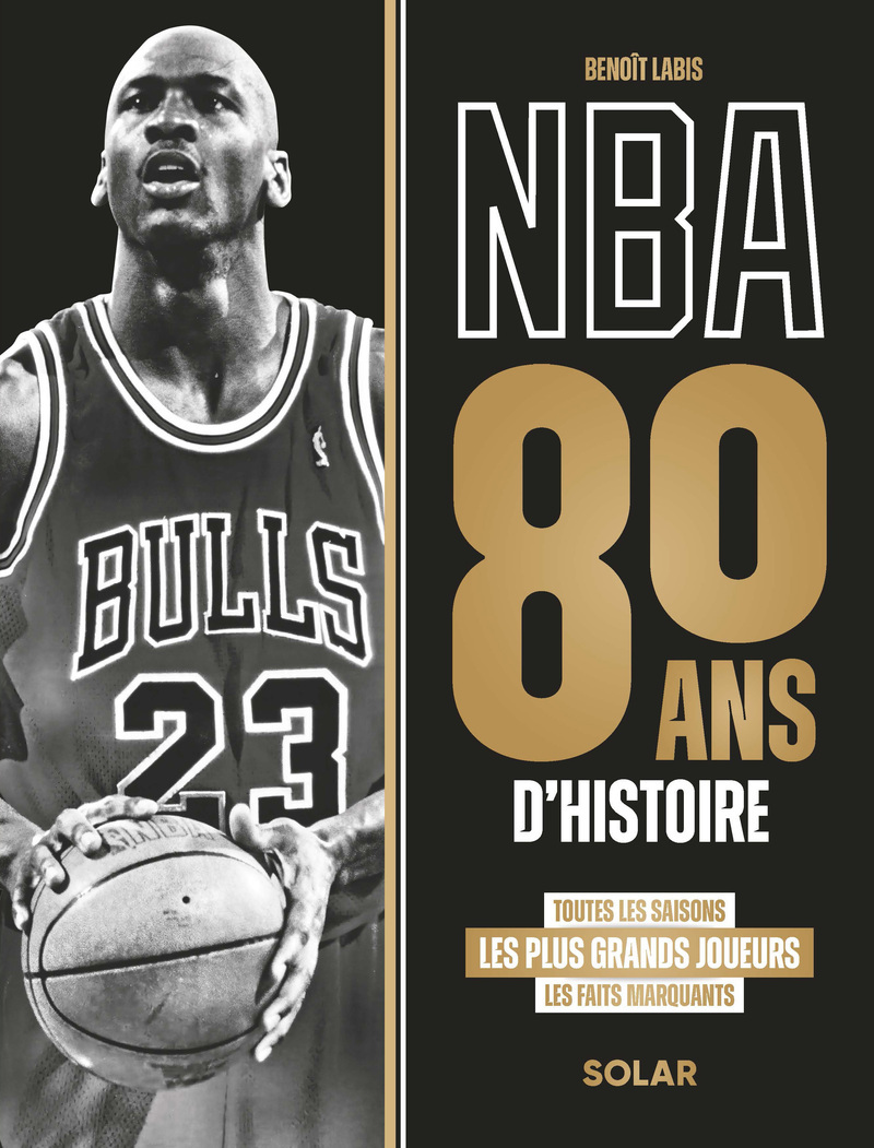 NBA, 80 ans d'histoire - Benoît Labis - SOLAR