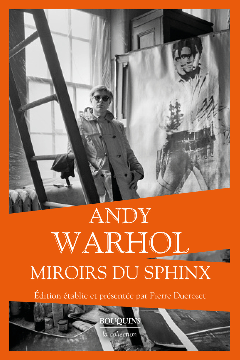 Miroirs du sphinx - Andy WARHOL, Pierre Ducrozet - BOUQUINS