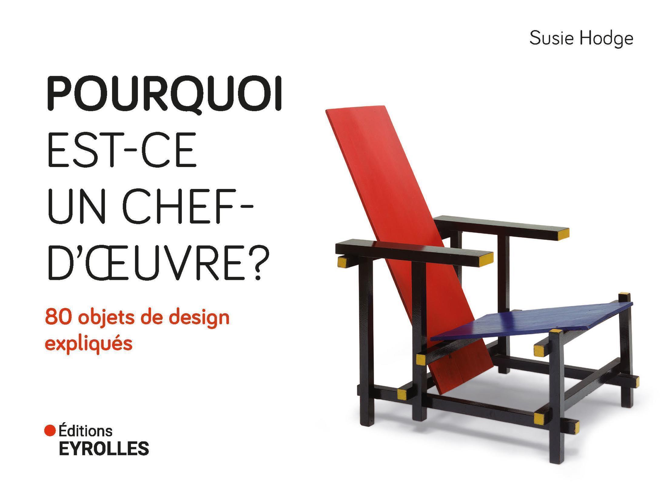 Pourquoi est-ce un chef d'oeuvre ? 80 objets de design expliqués - Susie Hodge - EYROLLES