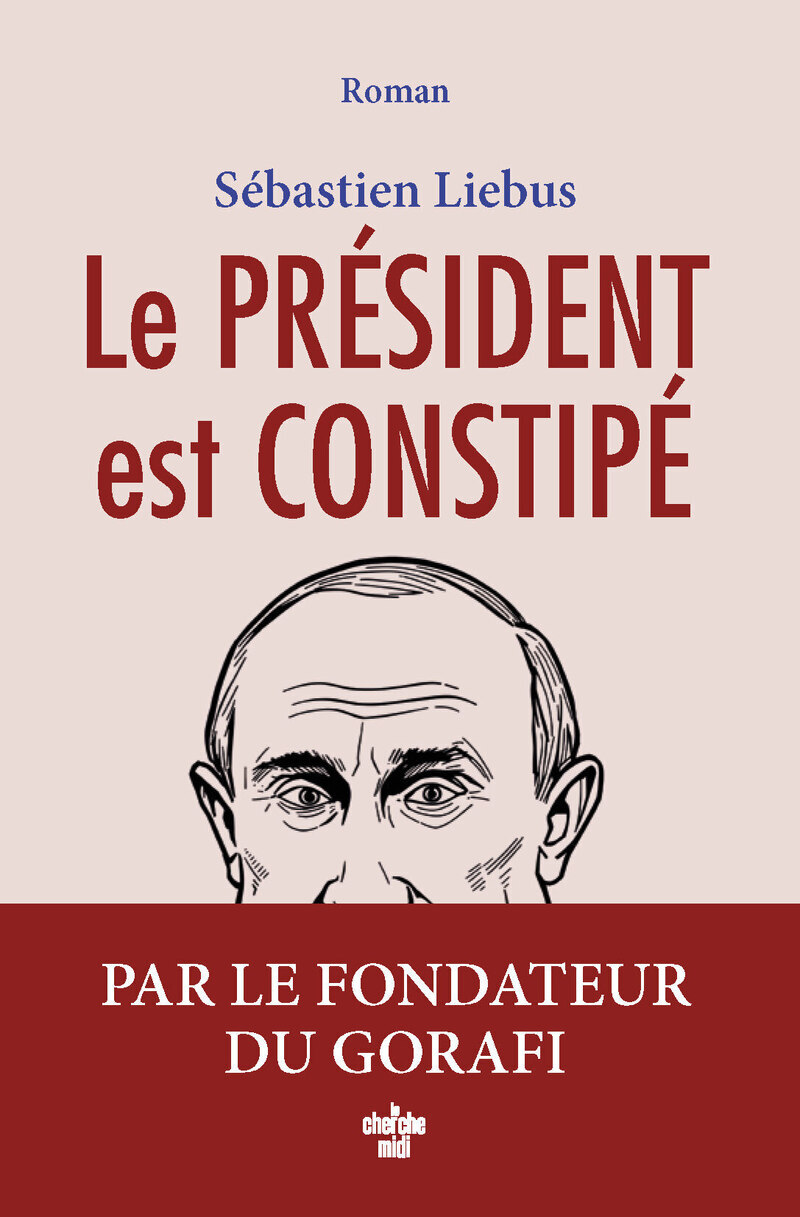 Le président est constipé - Sébastien Liébus - CHERCHE MIDI