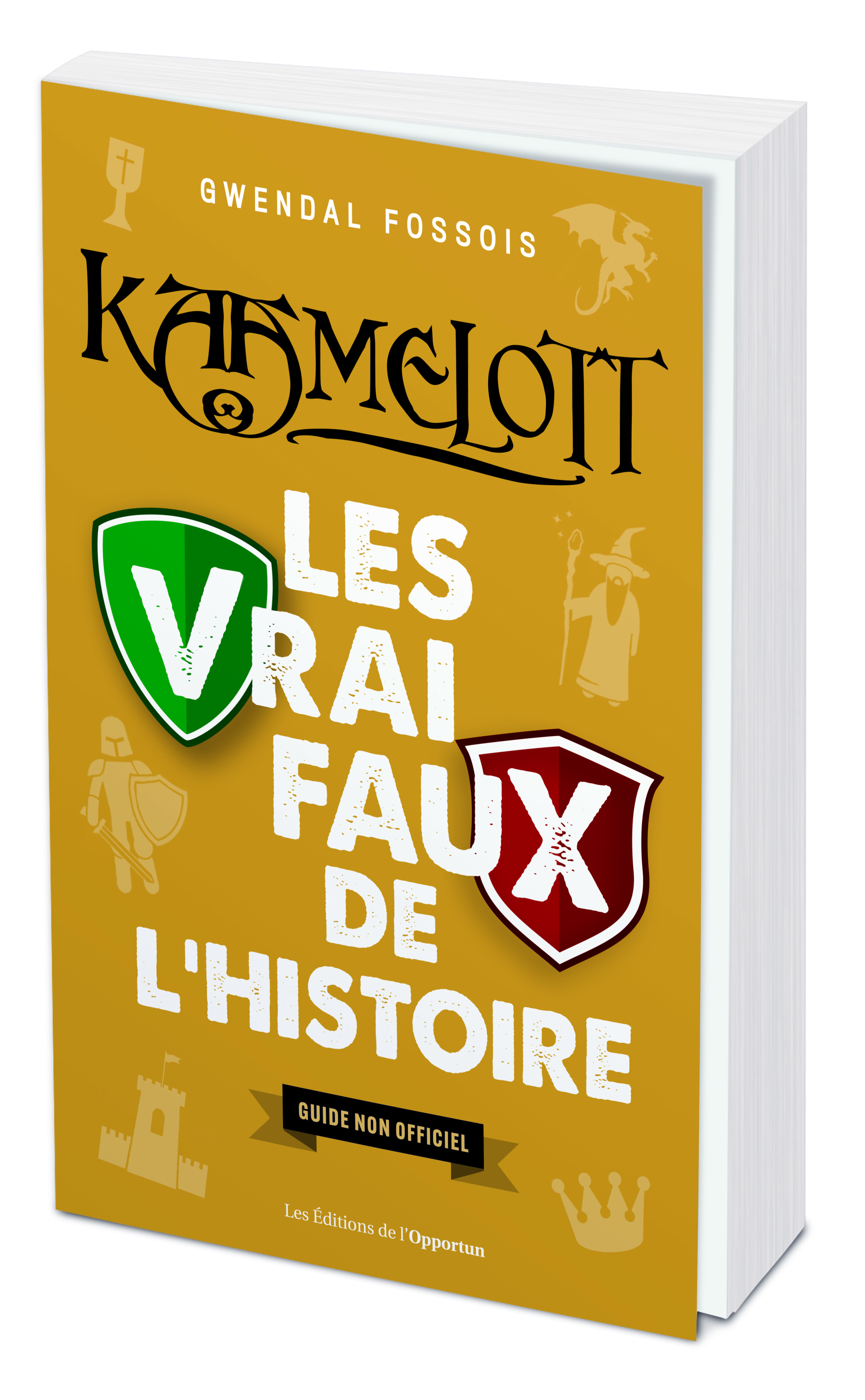Kaamelott : Les vrai faux de l'Histoire - Gwendal Fossois - OPPORTUN