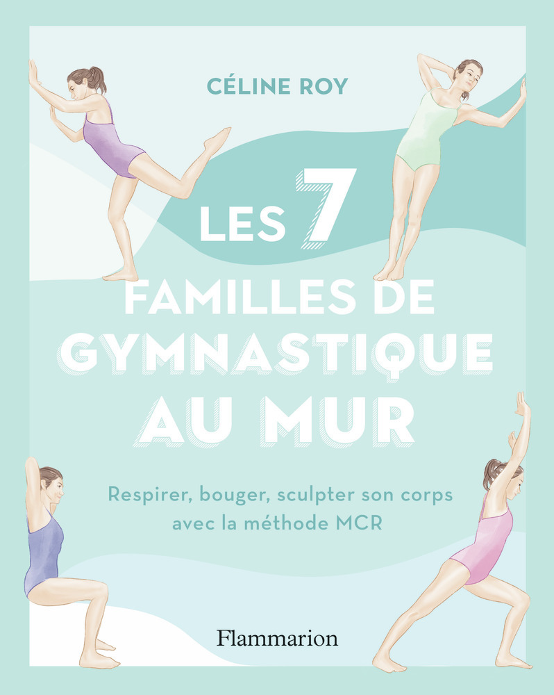 Les 7 familles de gymnastique au mur - Céline Roy - FLAMMARION