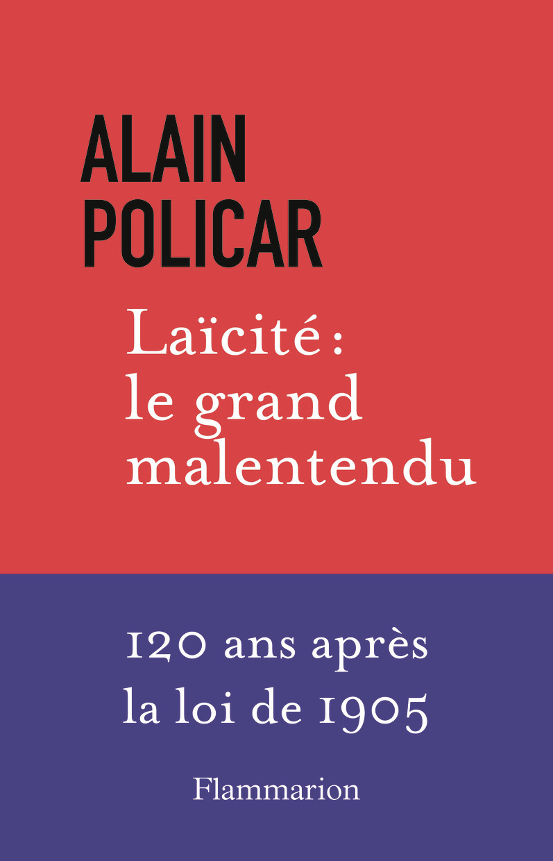 Laïcité : le grand malentendu - Alain Policar - FLAMMARION