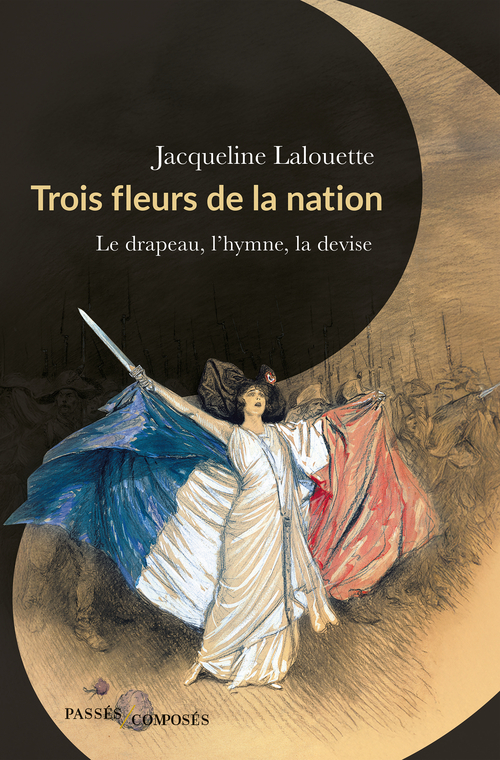 Trois fleurs de la nation - Jacqueline Lalouette - PASSES COMPOSES
