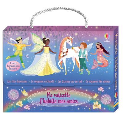 Ma valisette J'habille mes amies Les fées danseuses, Le royaume enchanté, Les licornes arc-en-ciel et Le royaume des sirènes - Dès 5 ans - Fiona Watt - USBORNE