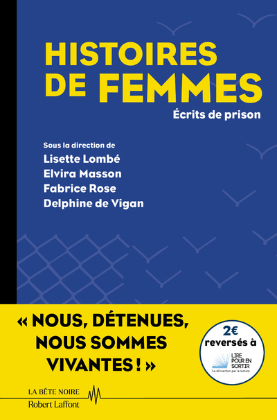 Histoires de femmes - Écrits de prison -  Collectif, Lisette Lombé, Elvira Masson, Fabrice Rose, Delphine de Vigan - ROBERT LAFFONT