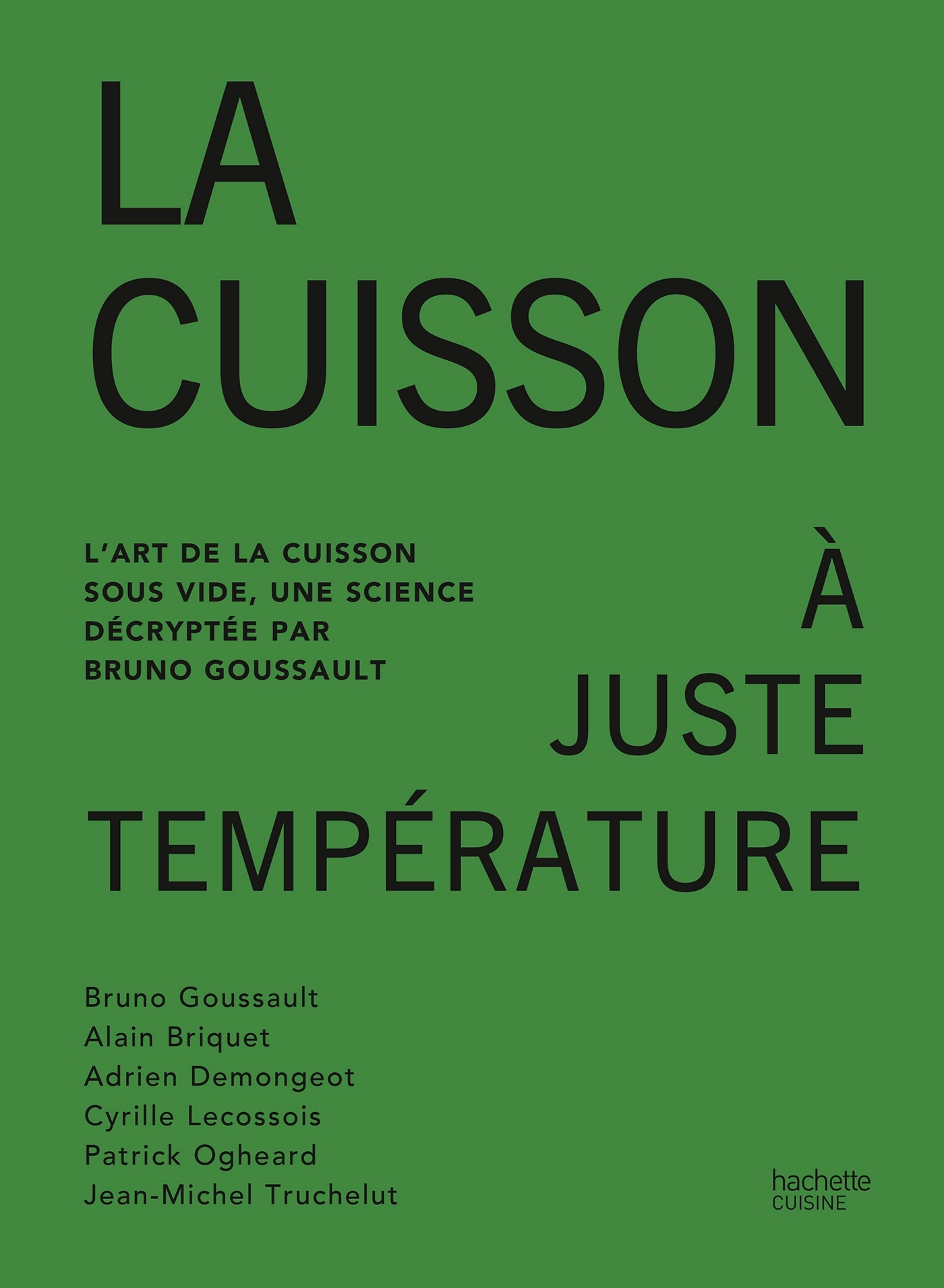 La cuisson à juste température - Patrick Ogheard, Alain Briquet, Jean-Michel Truchelut, Cyrille Lecossois, Bruno Goussault - HACHETTE PRAT