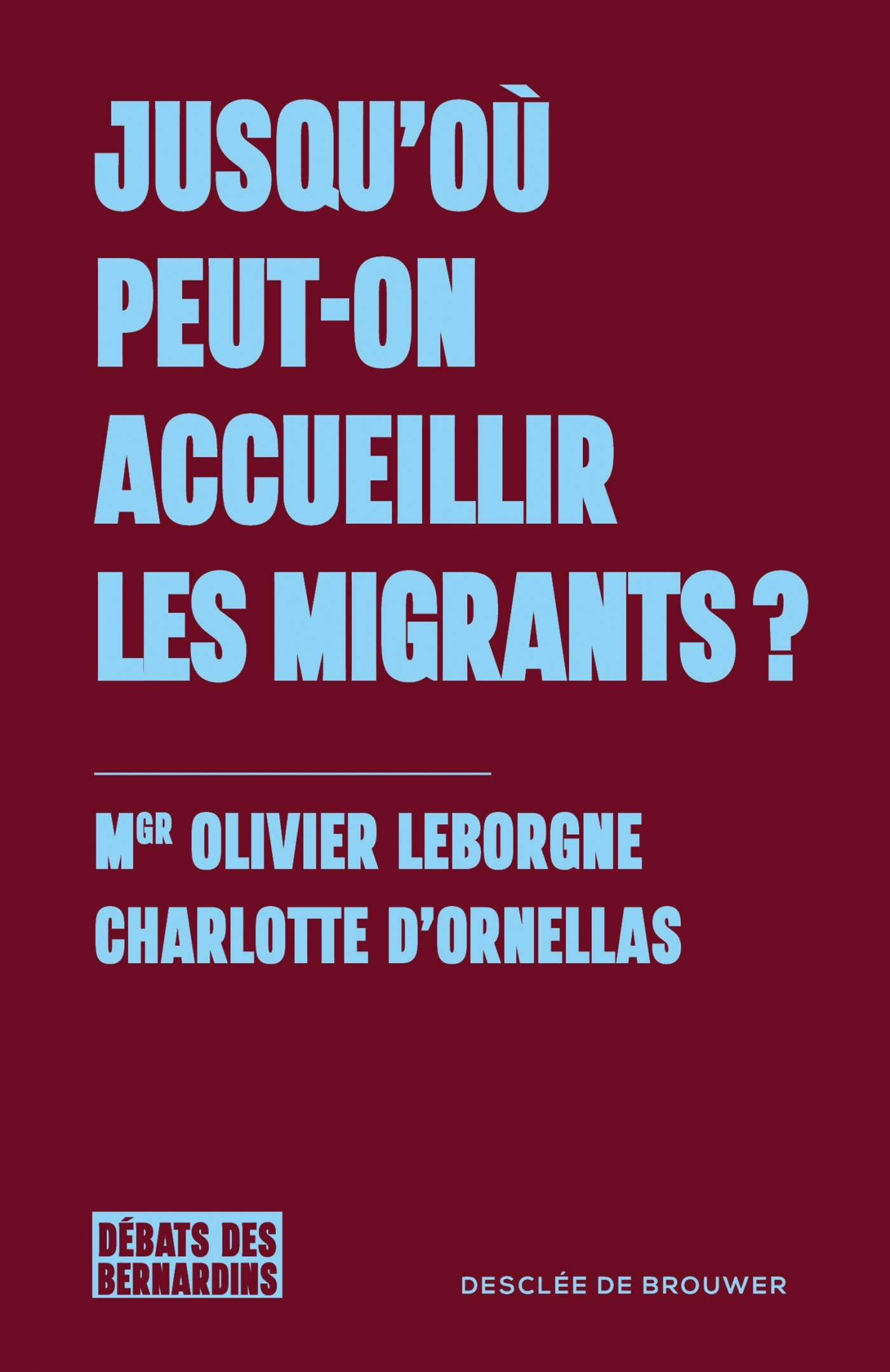 Jusqu'où peut on accueillir les migrants ? - Olivier Leborgne, Charlotte d'Ornellas - DDB
