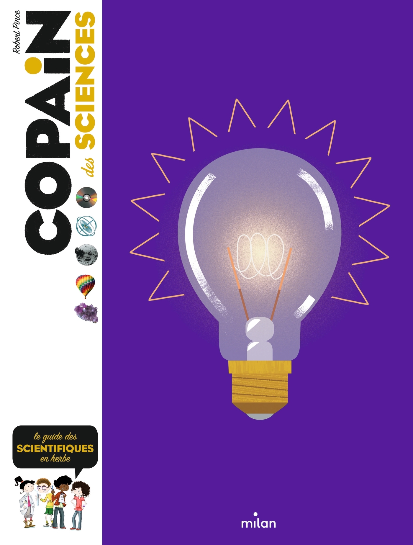 COPAIN - Copain des sciences - Dès 8 ans - Robert Pince - MILAN