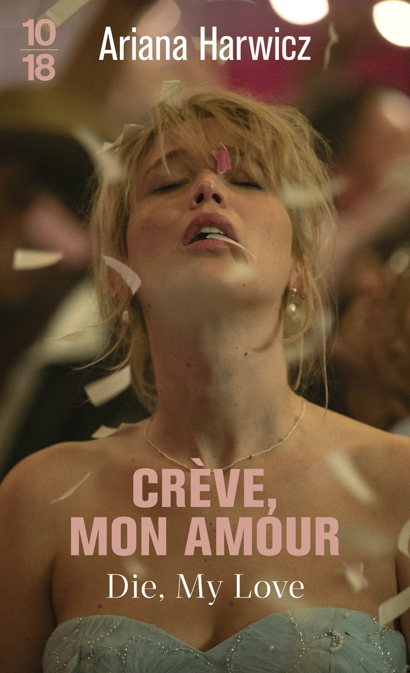 Crève, mon amour - Ariana Harwicz - 10 X 18