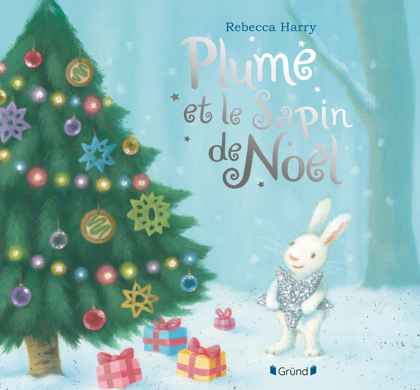 Plume et le sapin de Noël - Rebecca Harry - GRUND