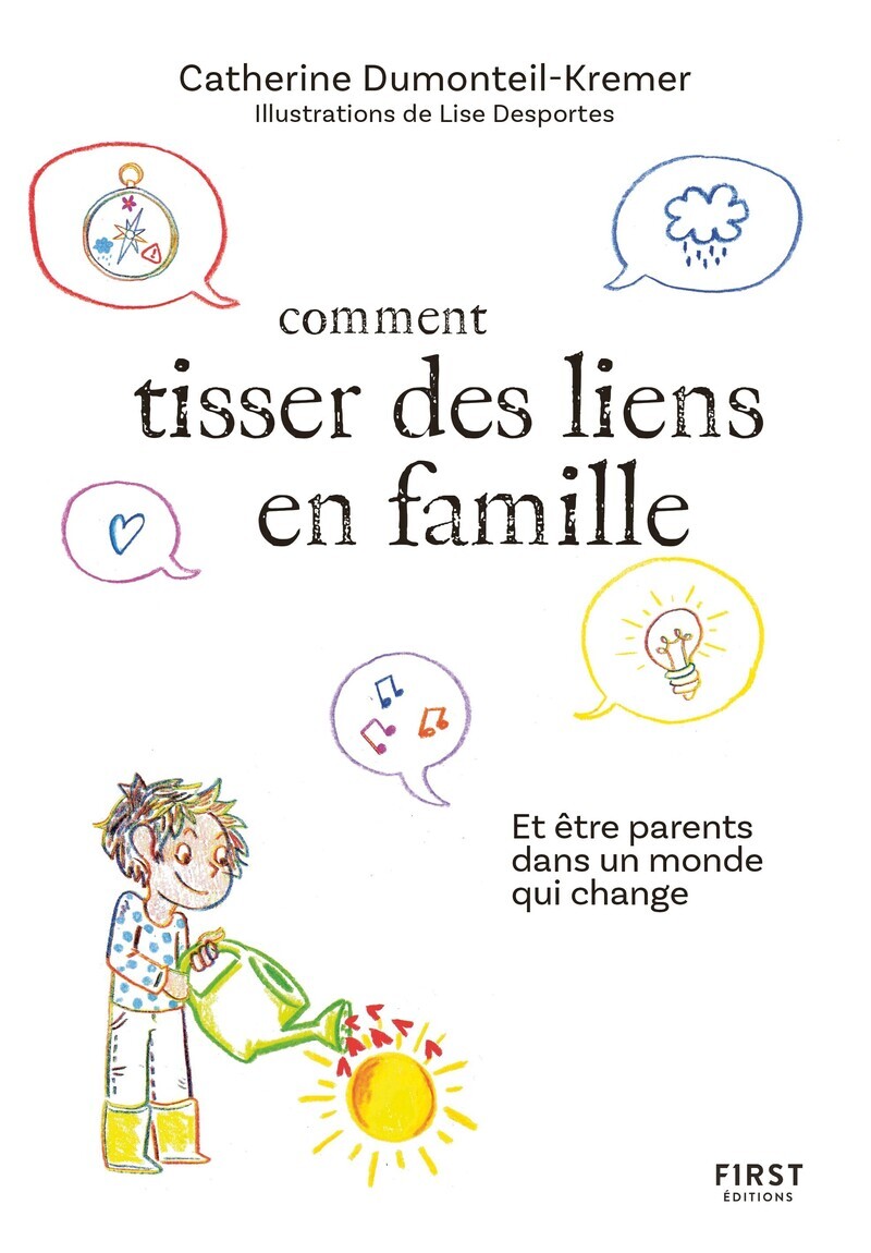 Comment tisser des liens famille - et être parents dans un monde qui change - Catherine Dumonteil-Kremer - FIRST