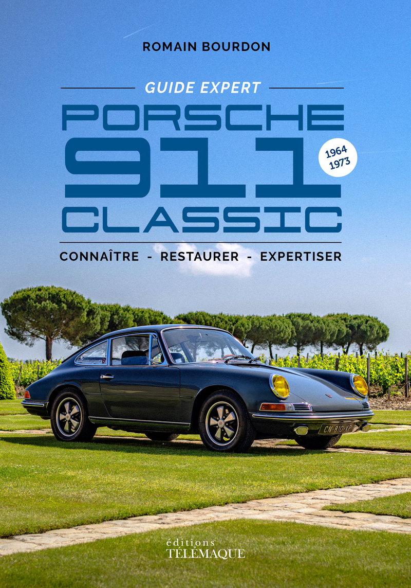 Porsche 911 Classic - Le Guide expert - Romain Bourdon - TELEMAQUE EDIT