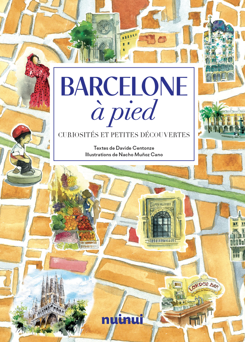 Barcelone à pied - Curiosités et petites découvertes - Davide Centonze - NUINUI