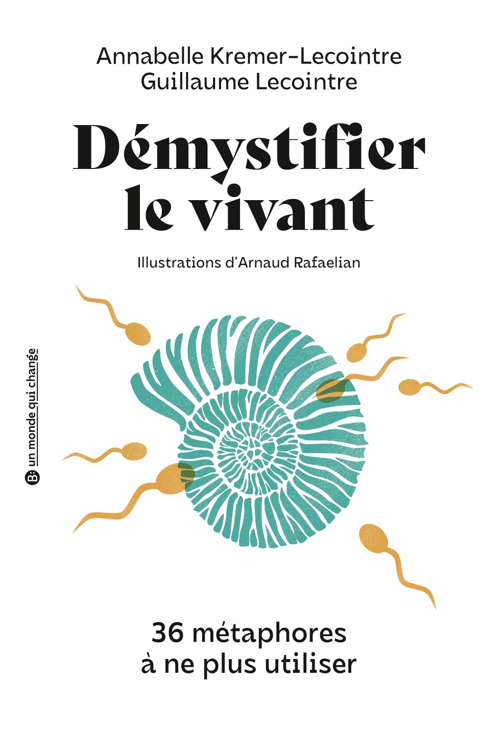 Démystifier le vivant - Guillaume Lecointre, Annabelle Kremer-Lecointre - BELIN EDUCATION