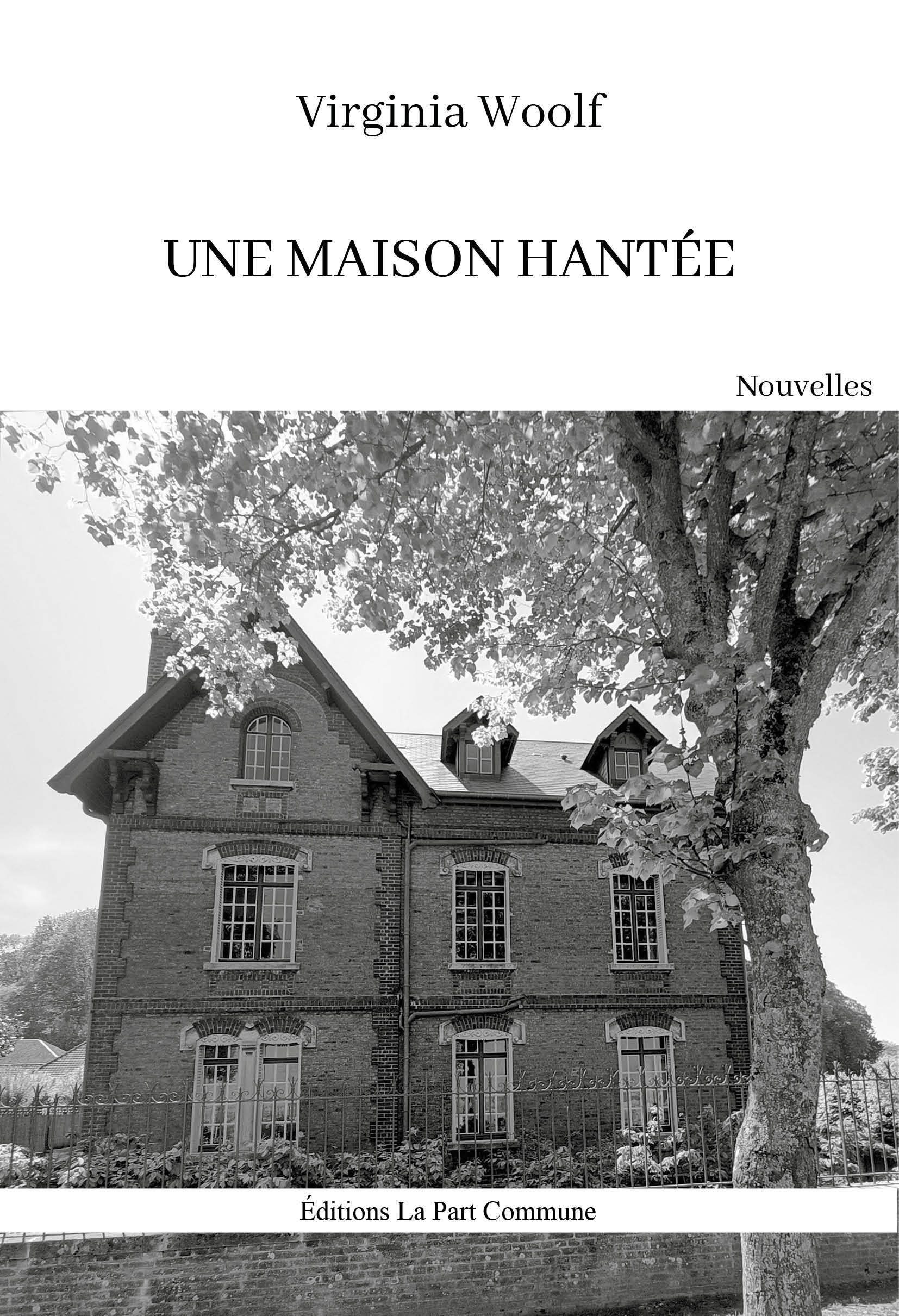 Une maison hantée - Virginia Woolf - PART COMMUNE