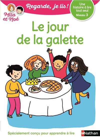 Le jour de la galette - Niveau 3 - Regarde je lis !Une histoire a lire tout seul - Eric Battut - NATHAN
