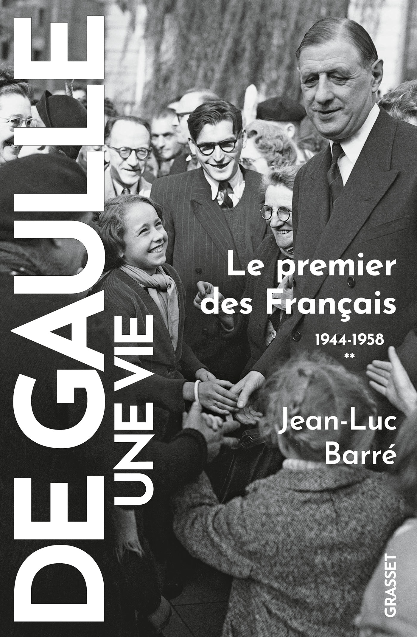 De Gaulle, une vie T2 - Jean-Luc Barré - GRASSET