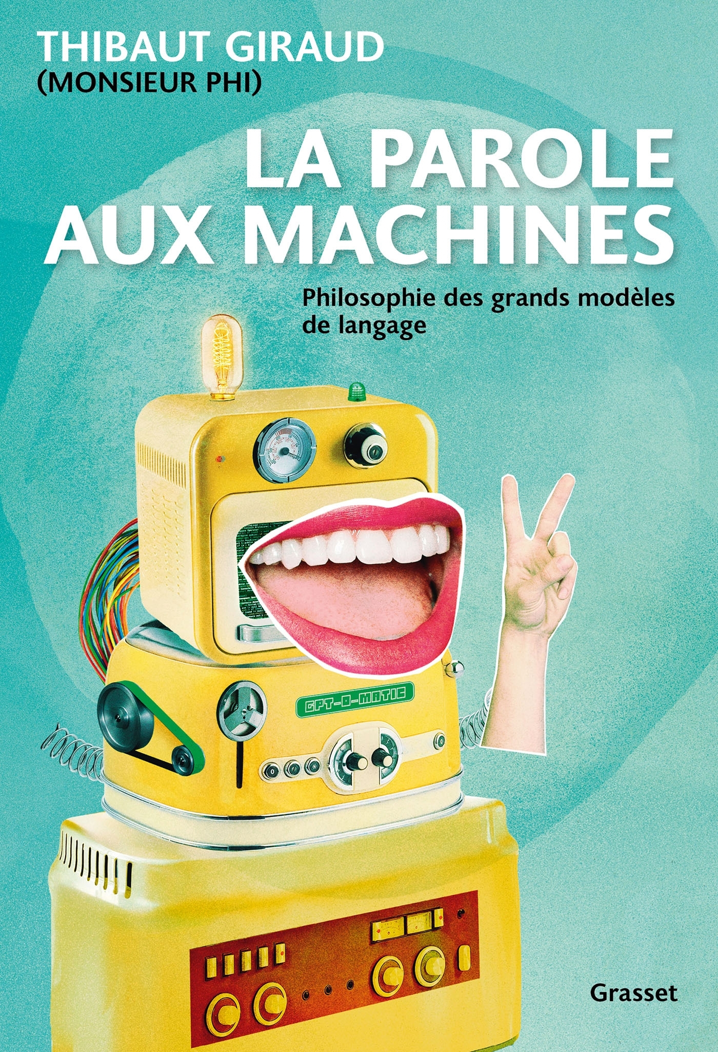 La parole aux machines - Thibaut Giraud - GRASSET