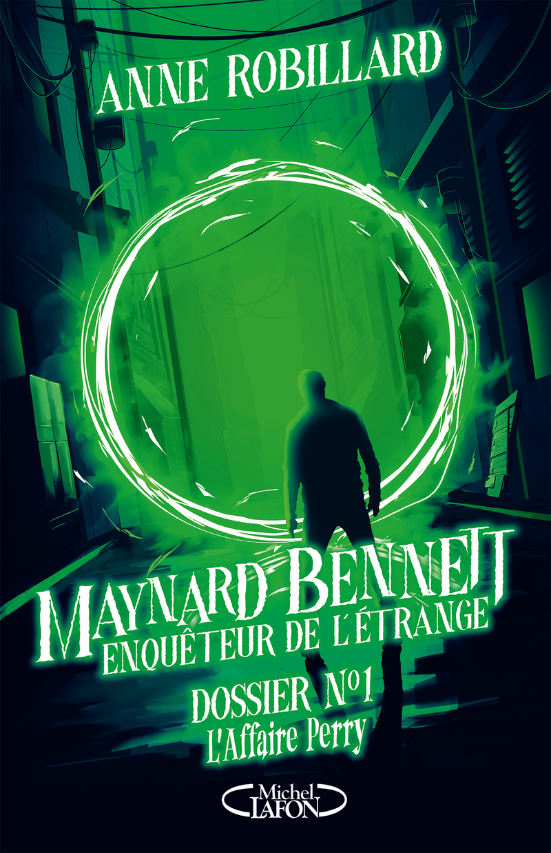 Maynard Bennett, enquêteur de l'étrange - Tome 1 Dossier n°1 : L'affaire Perry - Anne Robillard - MICHEL LAFON