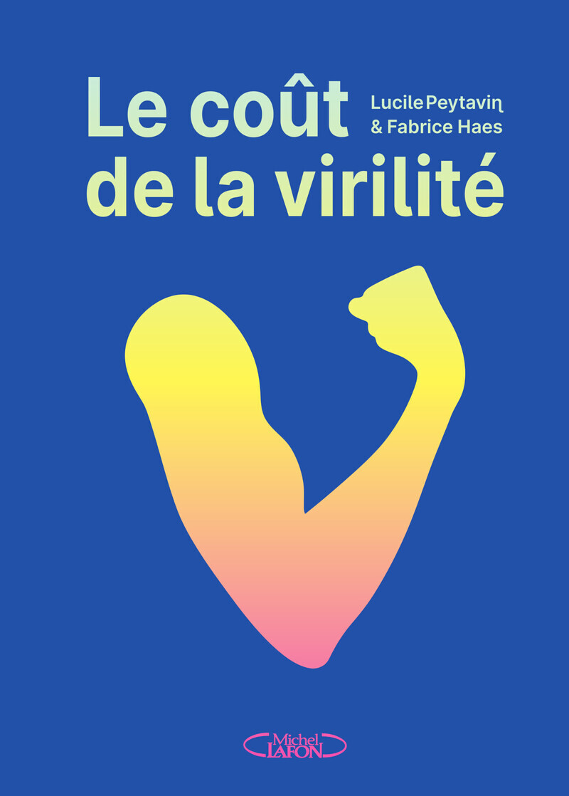 Le coût de la virilité - Illustré - Lucile Peytavin, Fabrice Haes - MICHEL LAFON