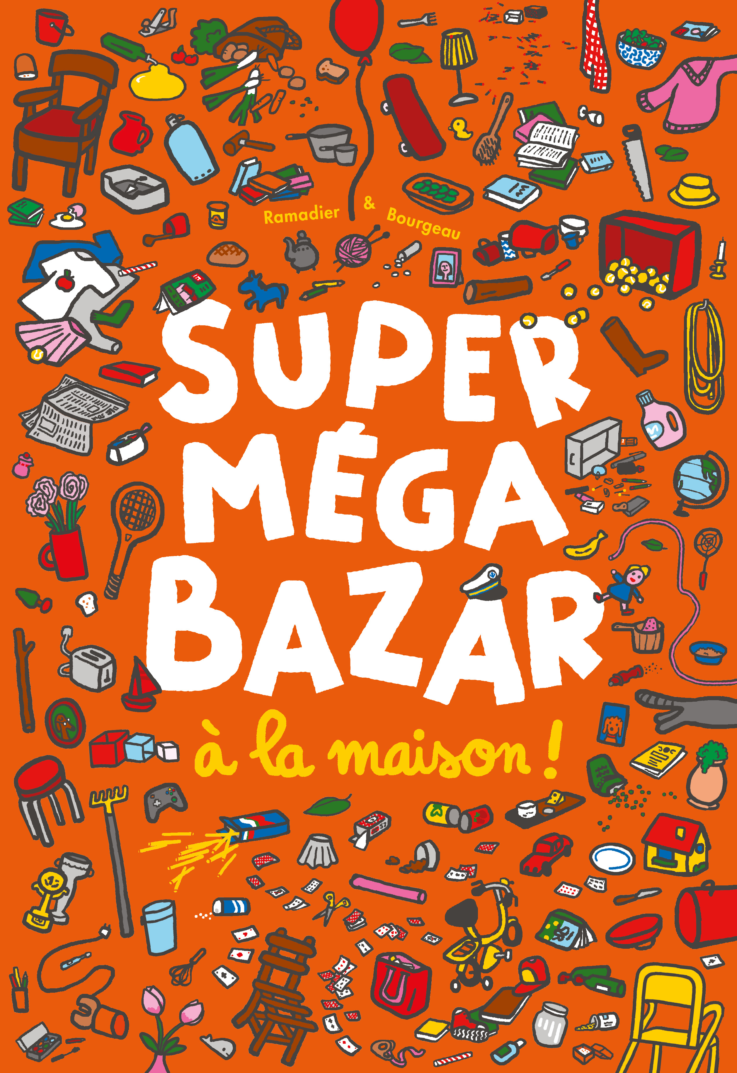 Super méga bazar à la maison ! -  Bourgeau Vincent, Vincent Bourgeau, Cédric Ramadier - EDL