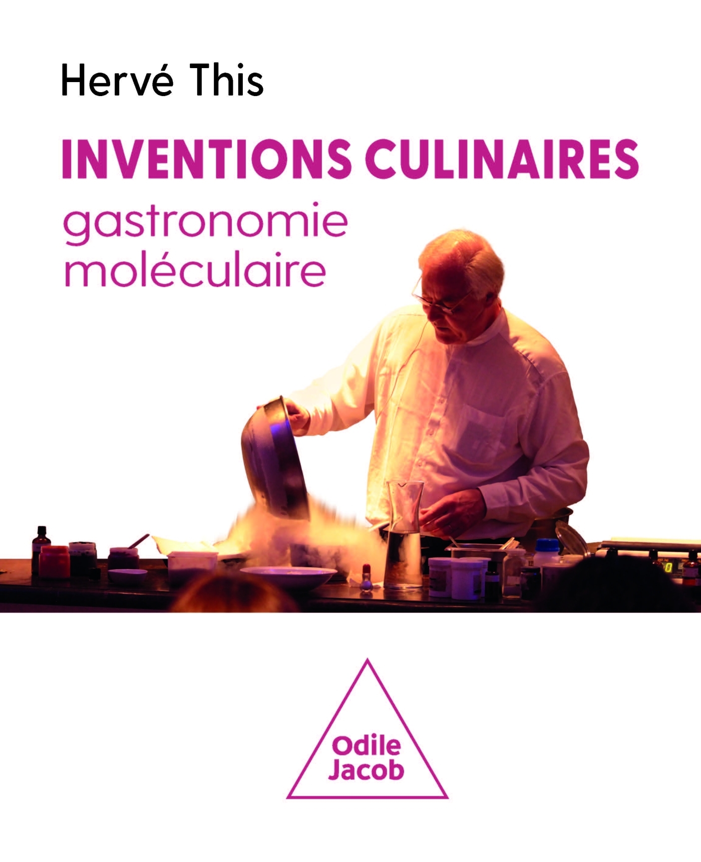 Inventions culinaires, gastronomie moléculaire -  Hervé THIS, Hervé THIS - JACOB