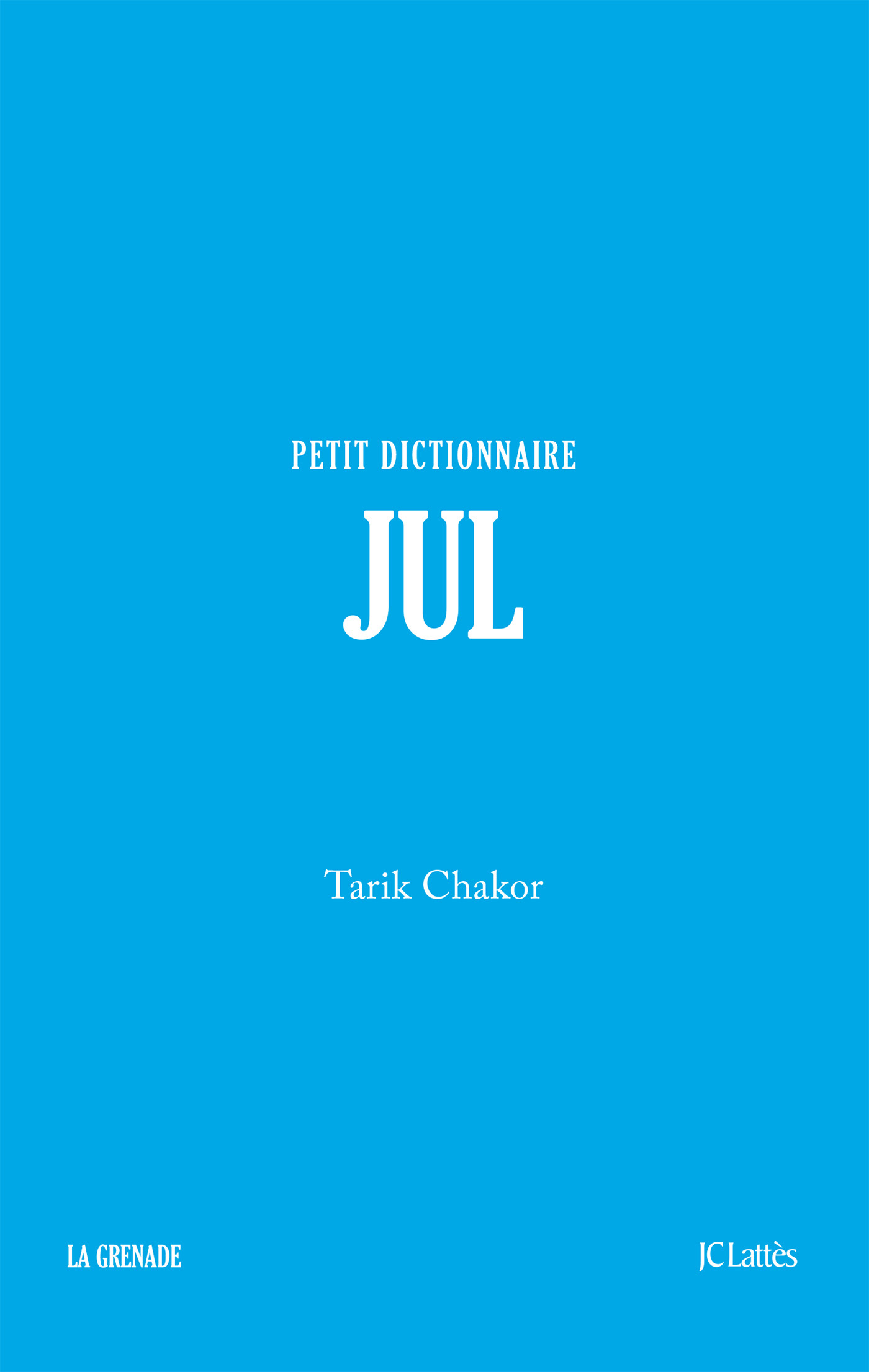 Jul - Petit dictionnaire - Tarik Chakor - LATTES