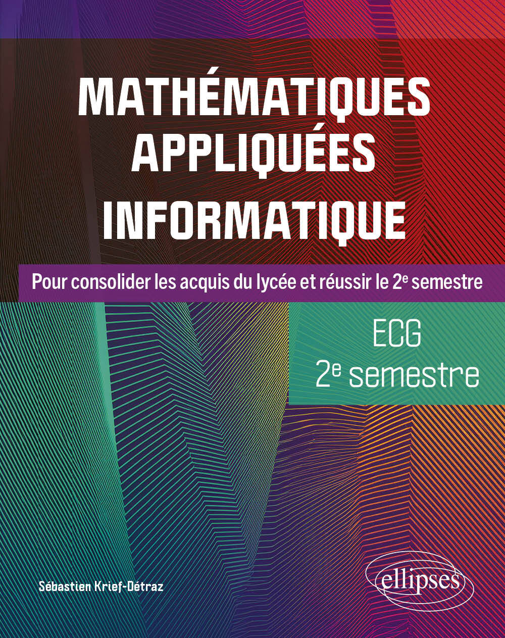 Mathématiques appliquées, informatique - ECG 2e semestre - Sébastien Krief-Détraz - ELLIPSES