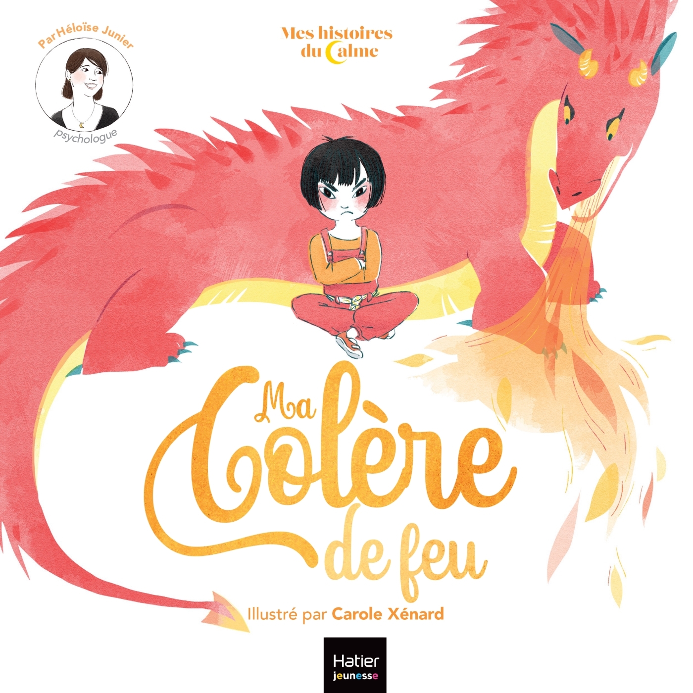 Mes histoires du calme - Ma colère de feu - Héloïse Junier - HATIER JEUNESSE